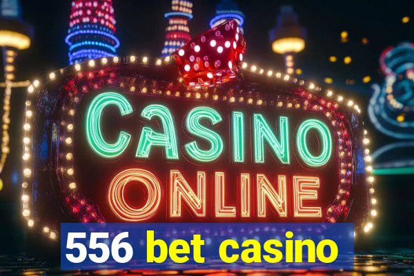 556 bet casino